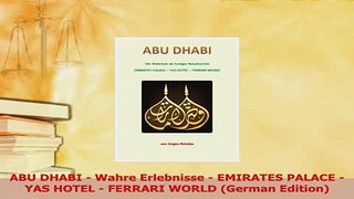 PDF  ABU DHABI  Wahre Erlebnisse  EMIRATES PALACE  YAS HOTEL  FERRARI WORLD German  Read Online