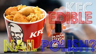 KFC’s Fans Can Taste Two New Edible Nail Polishes: Spicy and Original recipe.