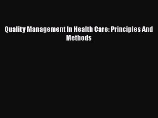 PDF Quality Management In Health Care: Principles And Methods  Read Online