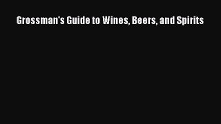 Download Grossman's Guide to Wines Beers and Spirits Ebook Free