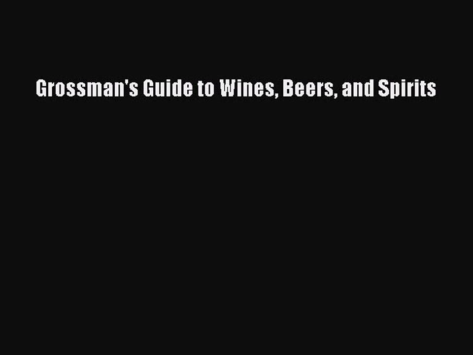 Download Grossman's Guide to Wines Beers and Spirits Ebook Free