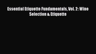 Read Essential Etiquette Fundamentals Vol. 2: Wine Selection & Etiquette Ebook Free