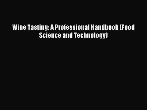 Read Wine Tasting: A Professional Handbook (Food Science and Technology) Ebook Free