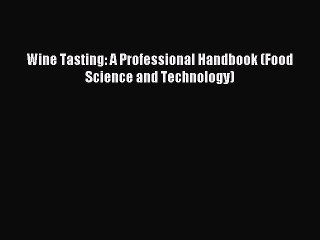Read Wine Tasting: A Professional Handbook (Food Science and Technology) Ebook Free