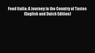 Read Food Italia: A Journey in the Country of Tastes (English and Dutch Edition) Ebook Free