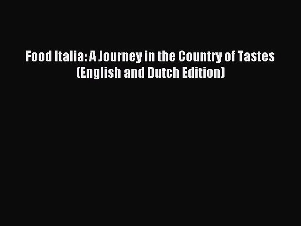 Read Food Italia: A Journey in the Country of Tastes (English and Dutch Edition) Ebook Free