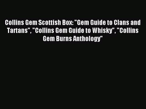 Read Collins Gem Scottish Box: Gem Guide to Clans and Tartans Collins Gem Guide to Whisky Collins