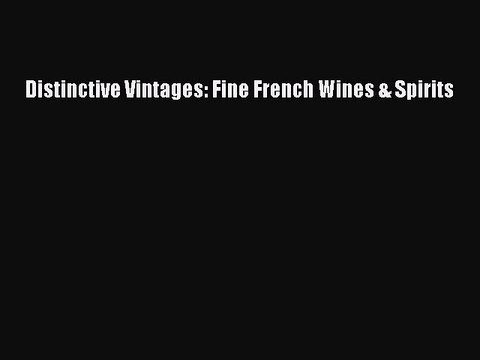 Read Distinctive Vintages: Fine French Wines & Spirits Ebook Online