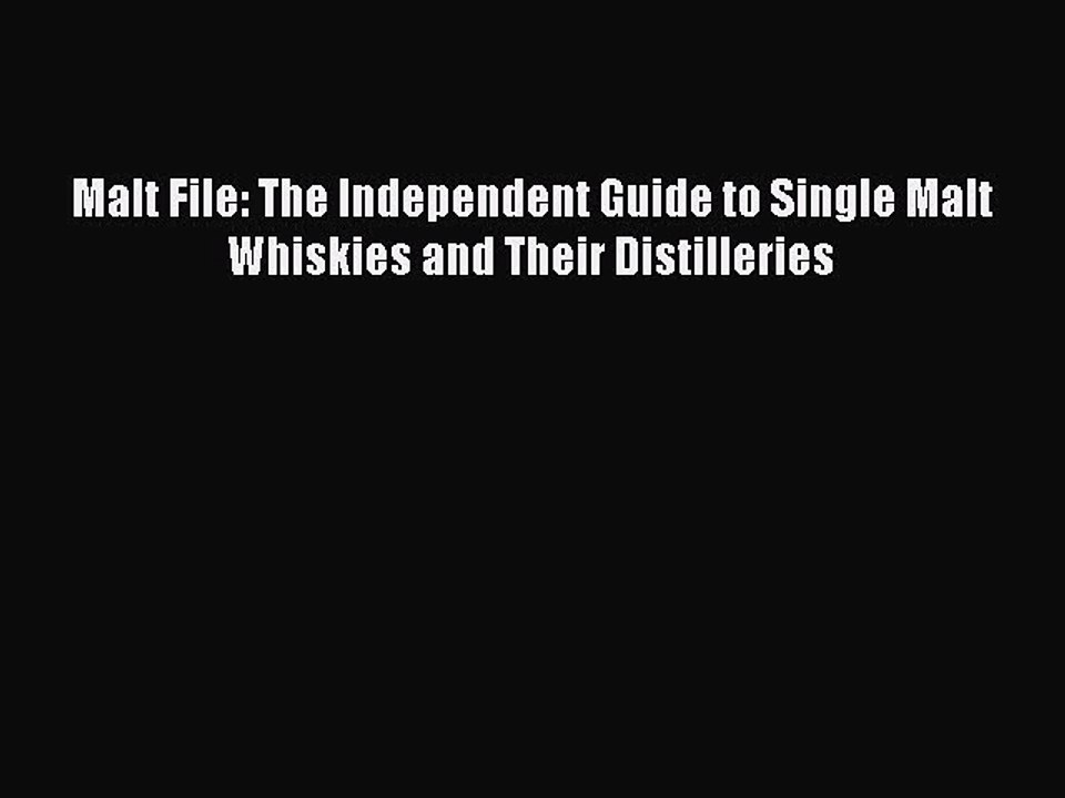 Read Malt File: The Independent Guide to Single Malt Whiskies and Their Distilleries PDF Free