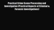 Download Practical Crime Scene Processing and Investigation (Practical Aspects of Criminal