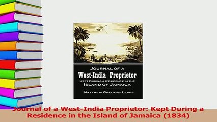 PDF  Journal of a WestIndia Proprietor Kept During a Residence in the Island of Jamaica Read Full Ebook