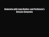 PDF Dementia with Lewy Bodies: and Parkinson's Disease Dementia Free Books