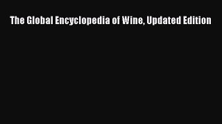 Read The Global Encyclopedia of Wine Updated Edition Ebook Free