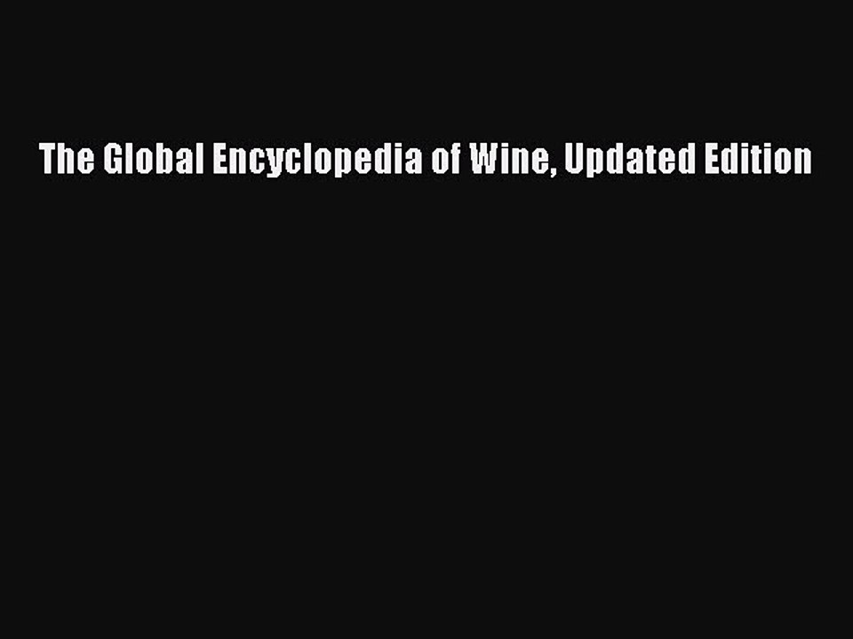 Read The Global Encyclopedia of Wine Updated Edition Ebook Free