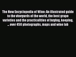 Read The New Encyclopedia of Wine: An illustrated guide to the vineyards of the world the best