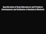 Download Specification of Drug Substances and Products: Development and Validation of Analytical