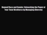 PDF Beyond Race and Gender: Unleashing the Power of Your Total Workforce by Managing Diversity