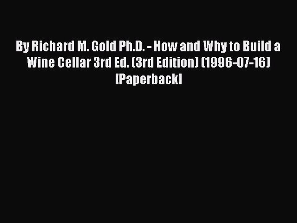 Read By Richard M. Gold Ph.D. - How and Why to Build a Wine Cellar 3rd Ed. (3rd Edition) (1996-07-16)