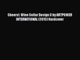 Read Cheers!: Wine Cellar Design II by ARTPOWER INTERNATIONAL (2015) Hardcover Ebook Free