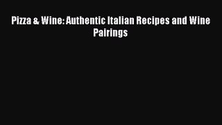 Read Pizza & Wine: Authentic Italian Recipes and Wine Pairings Ebook Free