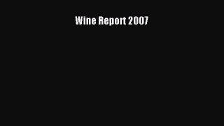 Read Wine Report 2007 Ebook Free