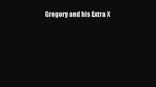 Download Gregory and his Extra X Free Books