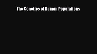 PDF The Genetics of Human Populations  EBook