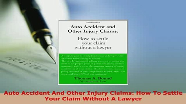 Download Auto Accident And Other Injury Claims How To Settle Your Claim Without A Lawyer Read Online