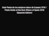 Read Guia Penin de los mejores vinos de Espana 2010 / Penin Guide of the Best Wines of Spain