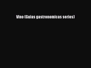 Read Vino (Guias gastronomicas series) Ebook Free