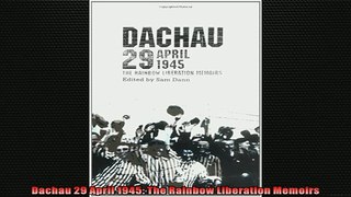 For you  Dachau 29 April 1945 The Rainbow Liberation Memoirs