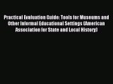 Read Practical Evaluation Guide: Tools for Museums and Other Informal Educational Settings