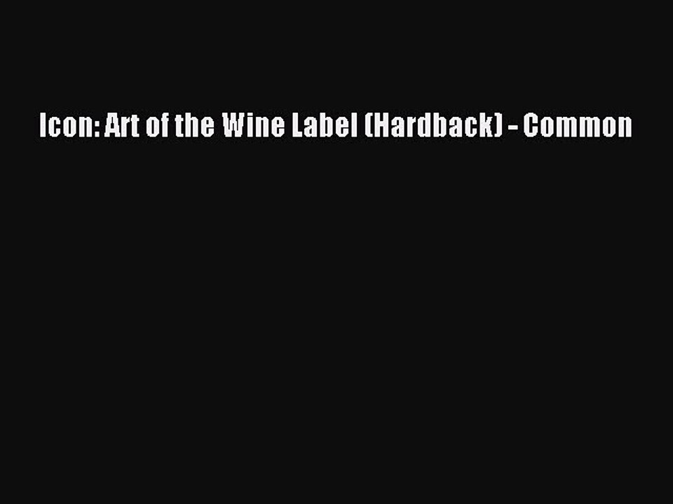 Read Icon: Art of the Wine Label (Hardback) - Common Ebook Free