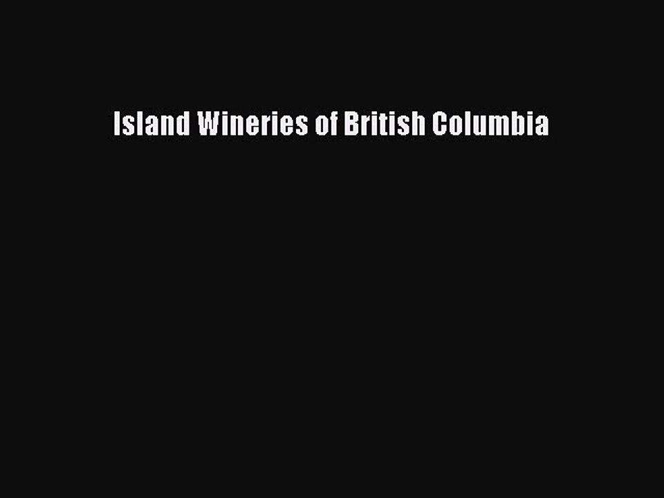 Read Island Wineries of British Columbia Ebook Free