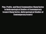 Read Pigs Profits and Rural Communities (Suny Series in Anthropological Studies of Contemporary