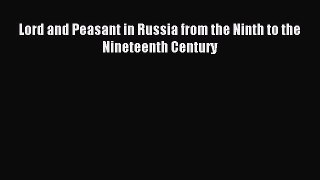 Read Lord and Peasant in Russia from the Ninth to the Nineteenth Century Ebook Free