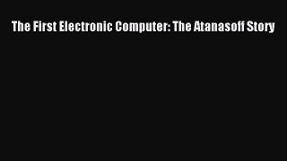 Download The First Electronic Computer: The Atanasoff Story PDF Free