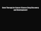 PDF Gene Therapy for Cancer (Cancer Drug Discovery and Development)  EBook