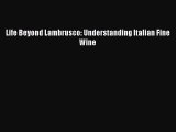 Read Life Beyond Lambrusco: Understanding Italian Fine Wine Ebook Free