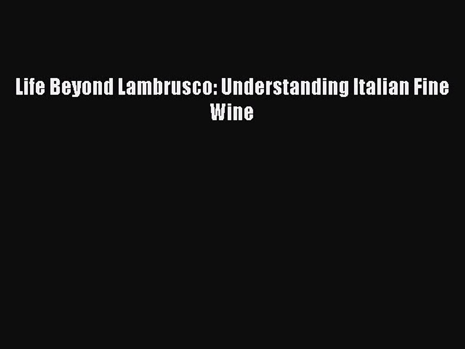 Read Life Beyond Lambrusco: Understanding Italian Fine Wine Ebook Free