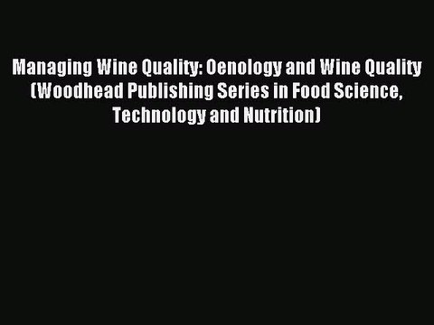 Read Managing Wine Quality: Oenology and Wine Quality (Woodhead Publishing Series in Food Science