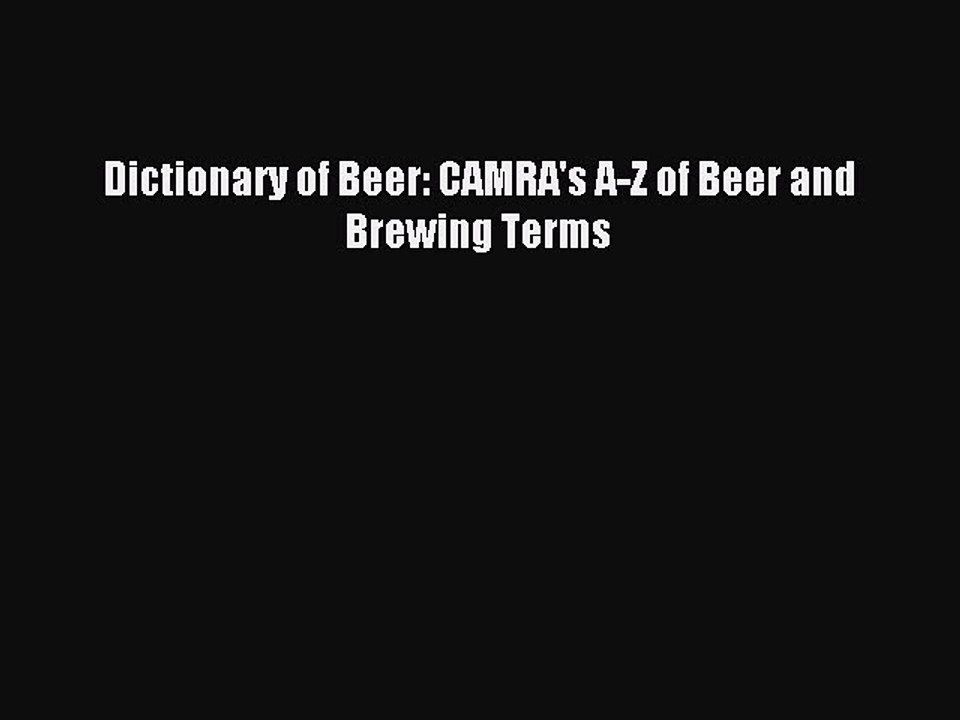 Read Dictionary of Beer: CAMRA's A-Z of Beer and Brewing Terms Ebook Free