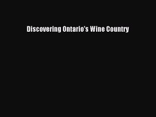 Read Discovering Ontario's Wine Country Ebook Free