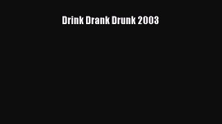 Download Drink Drank Drunk 2003 Ebook Online