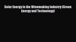 Read Solar Energy in the Winemaking Industry (Green Energy and Technology) PDF Online