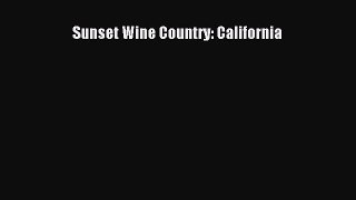 Read Sunset Wine Country: California Ebook Free