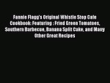 [DONWLOAD] Fannie Flagg's Original Whistle Stop Cafe Cookbook: Featuring : Fried Green Tomatoes