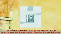 PDF  The Bloody Chamber And Other Stories 75thAnniversary Edition Penguin Classics Deluxe Read Full Ebook