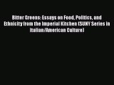 [DONWLOAD] Bitter Greens: Essays on Food Politics and Ethnicity from the Imperial Kitchen (SUNY