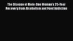 [PDF] The Disease of More: One Woman's 25-Year Recovery from Alcoholism and Food Addiction